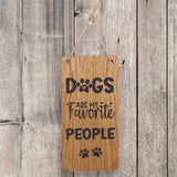 Dogs are my favourite people wooden hanging sign (dog)