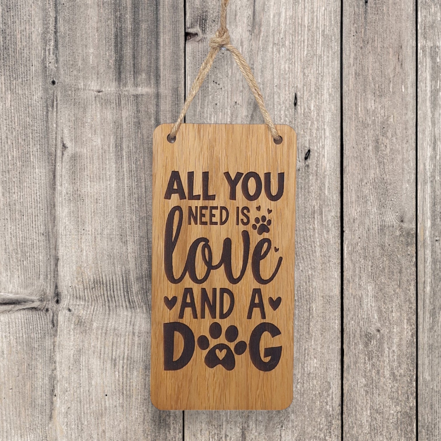All you need is love and a dog wooden hanging sign (dog)