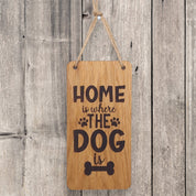 Home is where the dog is wooden hanging sign (dog)