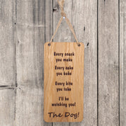 Every snack you make wooden hanging sign (Dog)