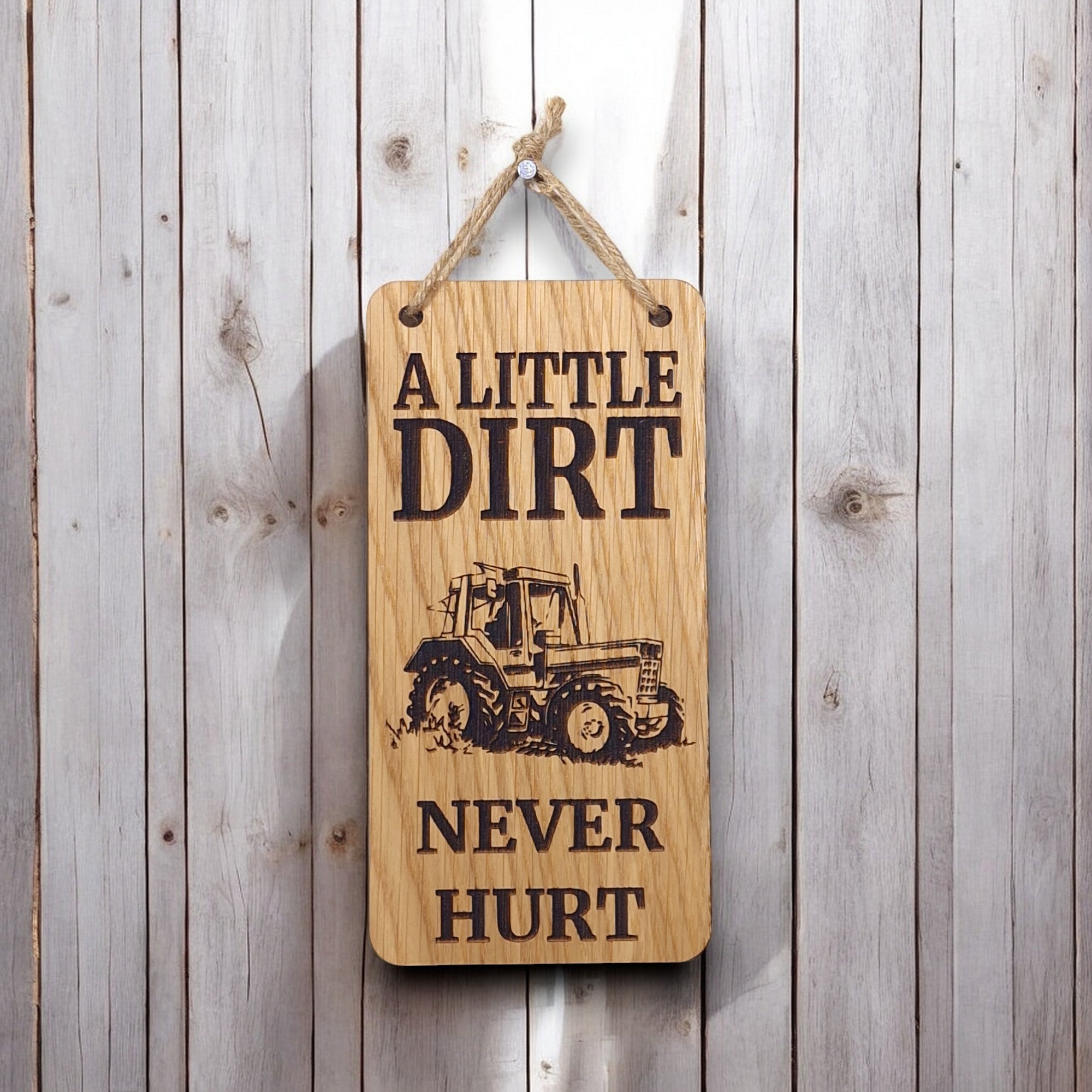 A Little Dirt Never Hurt. Wooden Hanging Sign  (Tractor)