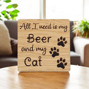 All I Need Is Beer And My Cat