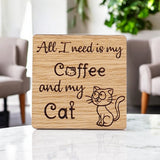 All I Need Is Coffee And My Cat
