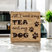 All I Need Is Tea And My Dog