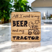 All I Need Is My Beer And My Tractor