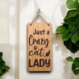 Just A Crazy Cat Lady. Wooden Hanging Sign (Cat)