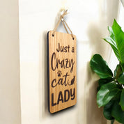 Just A Crazy Cat Lady. Wooden Hanging Sign (Cat)