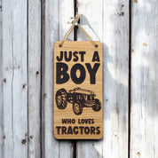 Just A Boy Who Loves Tractors. Wooden Hanging Sign (Tractor)