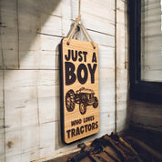 Just A Boy Who Loves Tractors. Wooden Hanging Sign (Tractor)