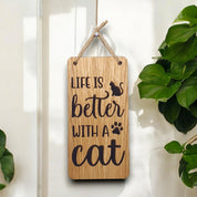 Life Is Better With A Cat. Wooden Hanging Sign (Cat)