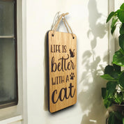 Life Is Better With A Cat. Wooden Hanging Sign (Cat)