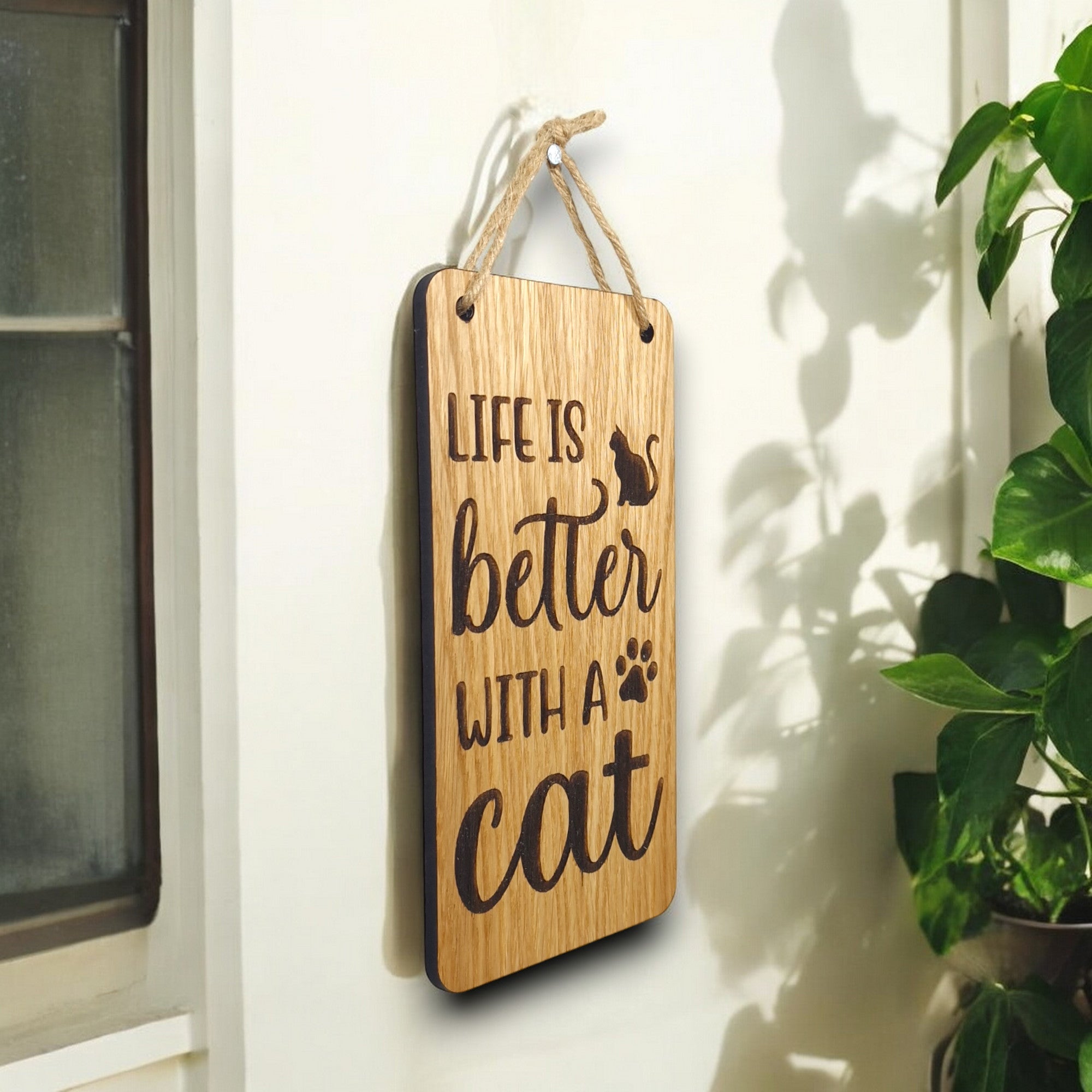 Life Is Better With A Cat. Wooden Hanging Sign (Cat)