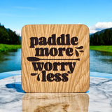 Paddle More, Worry Less Wooden Drinks Coaster ( Paddle Board and Kayak )