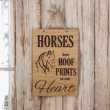 Horses Leave Hoof Prints On Your Heart Wooden House Sign