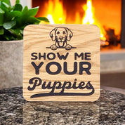 Show Me Your Puppies Coaster (Dog)